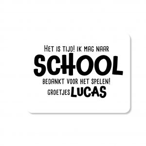 het is tijd ik mag naar school bedankt voor het spelen